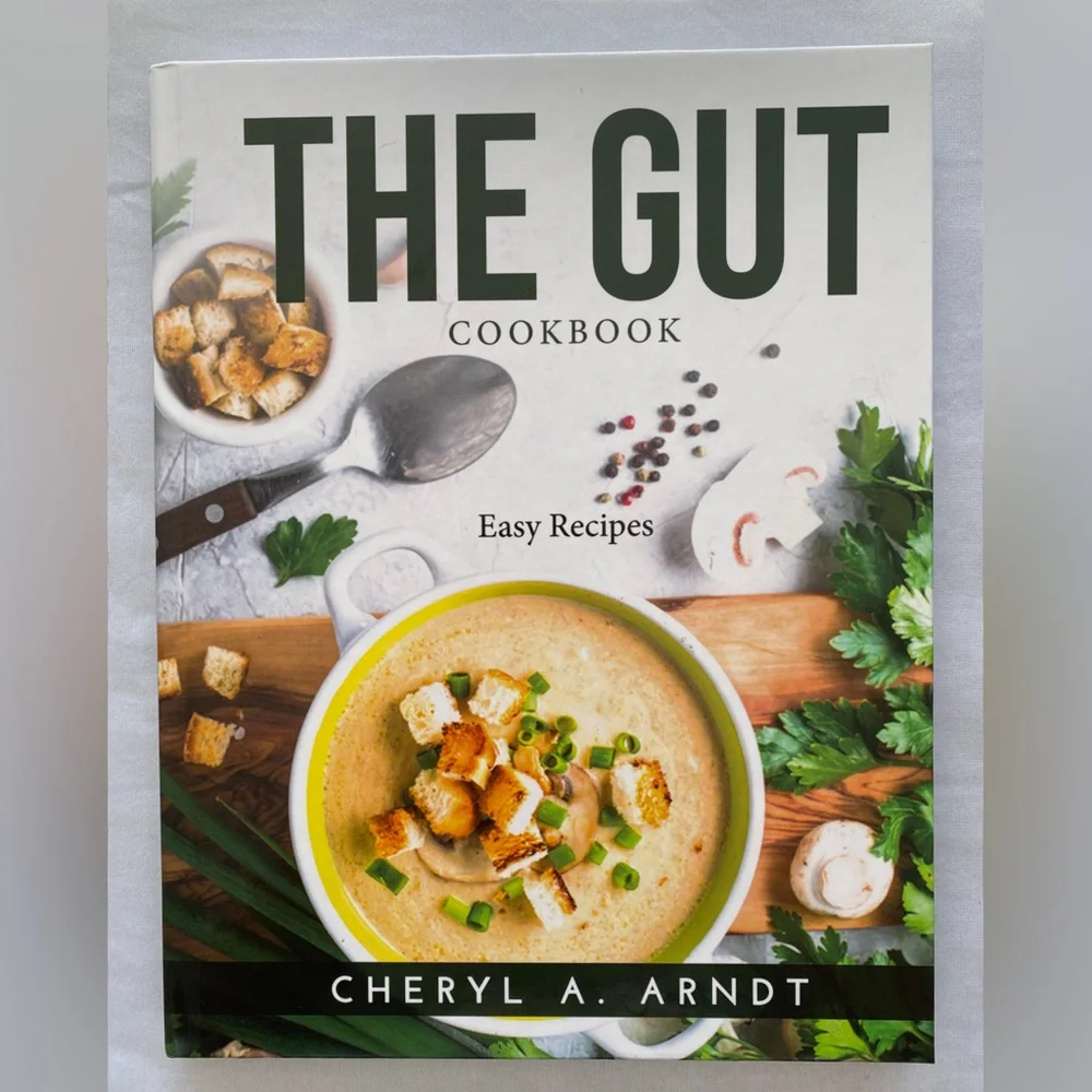 THE GUT COOKBOOK EASY‎ RECIPES BY CHERYL A. ARNDT HARD COVER